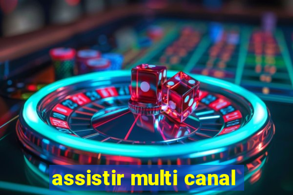 assistir multi canal